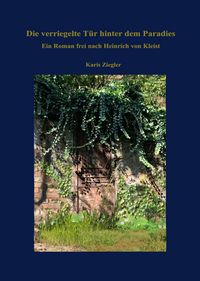 Produktbild: Die verriegelte T&uuml;r hinter dem Paradies. Ein Roman frei nach Heinrich von Kleist