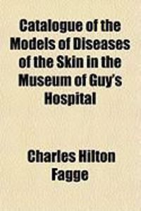 Produktbild: Catalogue of the Models of Diseases of the Skin in the Museum of Guy's Hospital