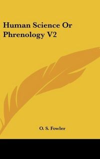 Produktbild: Fowler, O: Human Science Or Phrenology V2