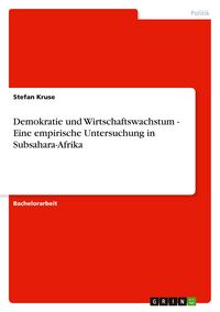 Produktbild: Demokratie und Wirtschaftswachstum - Eine empirische Untersuchung in Subsahara-Afrika