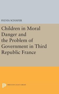 Produktbild: Children in Moral Danger and the Problem of Government in Third Republic France