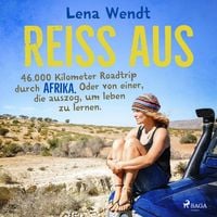 Produktbild: Reiss aus: 46.000 Kilometer Roadtrip durch Afrika. Oder von einer, die auszog, um leben zu lernen.