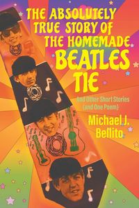 Produktbild: The Absolutely True Story of the Homemade Beatles Tie