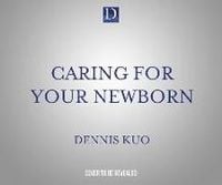 Produktbild: Caring for Your Newborn: Secrets from an Expert Pediatrician