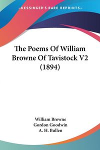 Produktbild: The Poems Of William Browne Of Tavistock V2 (1894)