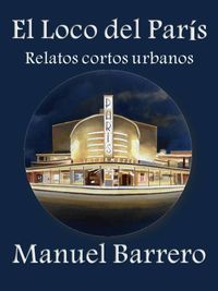 Produktbild: El loco del Par&iacute;s (Relatos Urbanos, #1)