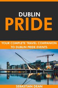 Produktbild: Dublin Pride: Your Complete Travel Companion to Dublin Pride Events.