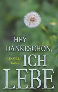 Produktbild: Hey Dankesch&ouml;n, ich lebe