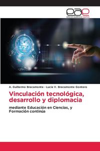 Produktbild: Vinculaci&oacute;n tecnol&oacute;gica, desarrollo y diplomacia