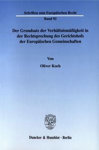 Produktbild: Der Grundsatz der Verh&auml;ltnism&auml;&szlig;igkeit in der Rechtsprechung des Gerichtshofs der Europ&auml;ischen Gemeinschaften.