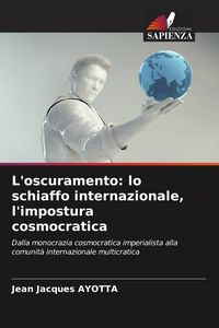 Produktbild: L'oscuramento: lo schiaffo internazionale, l'impostura cosmocratica
