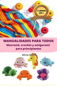 Produktbild: 3 libros en 1: Manualidades para todos: macram&eacute;, crochet y amigurumi para principiantes