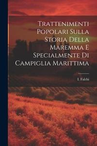 Produktbild: Trattenimenti Popolari Sulla Storia Della Maremma E Specialmente Di Campiglia Marittima