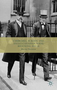 Produktbild: Churchill, Borden and Anglo-Canadian Naval Relations, 1911-14