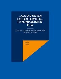Produktbild: ...Als die Noten laufen lernten... 1.2 Komponisten H bis O