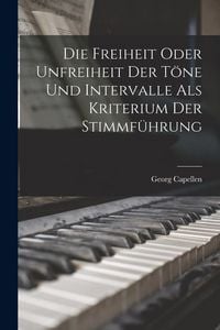 Produktbild: Die Freiheit Oder Unfreiheit der T&ouml;ne und Intervalle als Kriterium der Stimmf&uuml;hrung