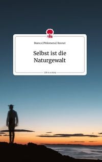 Produktbild: Selbst ist die Naturgewalt. Life is a Story - story.one