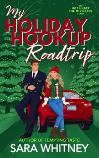 Produktbild: My Holiday Hookup Road Trip: A Hot Christmas Romance (Hot Under the Mistletoe, #2)