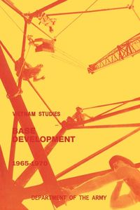 Produktbild: Base Development in South Vietnam, 1965-1970