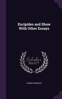 Produktbild: Euripides and Shaw With Other Essays