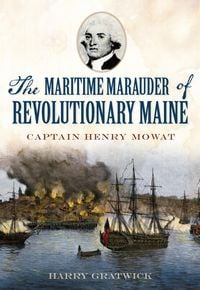 Produktbild: Maritime Marauder of Revolutionary Maine: Captain Henry Mowat