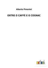 Produktbild: Entre O Caff&eacute; E O Cognac