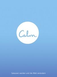 Produktbild: Calm - Gelassen werden und die Welt ver&auml;ndern