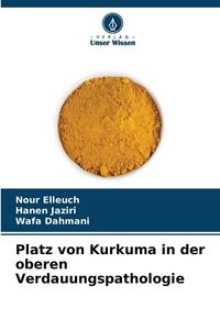 Produktbild: Platz von Kurkuma in der oberen Verdauungspathologie