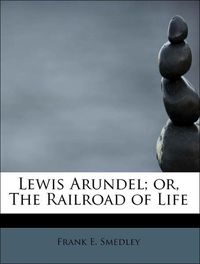 Produktbild: Smedley, F: Lewis Arundel; or, The Railroad of Life