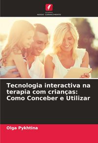 Produktbild: Tecnologia interactiva na terapia com crian&ccedil;as: Como Conceber e Utilizar