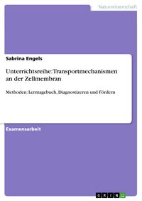 Produktbild: Unterrichtsreihe: Transportmechanismen an der Zellmembran