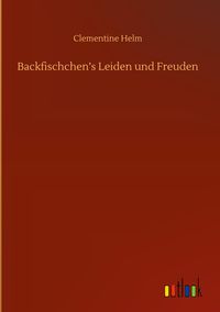 Produktbild: Backfischchen's Leiden und Freuden