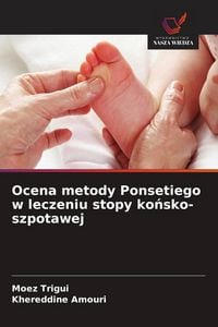 Produktbild: Ocena metody Ponsetiego w leczeniu stopy ko&iquest;sko-szpotawej
