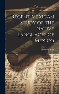 Produktbild: Recent Mexican Study of the Native Languages of Mexico