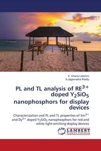 Produktbild: PL and TL analysis of RE3+ doped Y2SiO5 nanophosphors for display devices
