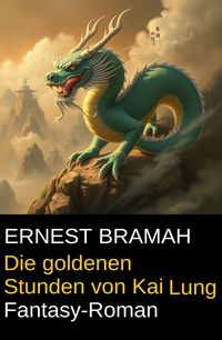Produktbild: Die goldenen Stunden von Kai Lung: Fantasy-Roman
