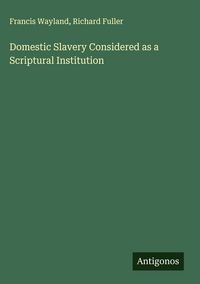 Produktbild: Domestic Slavery Considered as a Scriptural Institution