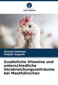 Produktbild: Zus&auml;tzliche Vitamine und unterschiedliche Verabreichungszeitr&auml;ume bei Masth&auml;hnchen