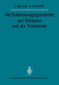 Produktbild: Die Entdeckungsgeschichte der Trichinen und der Trichinosis