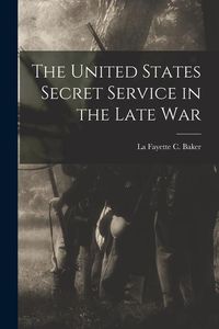 Produktbild: The United States Secret Service in the Late War
