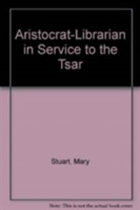 Produktbild: Aristocrat-Librarian in Service to the Tsar