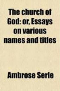 Produktbild: The Church of God: Or, Essays on Various Names and Titles