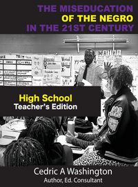 Produktbild: The MISEDUCATION of the Negro in the 21st Century- High School Teacher's Edition