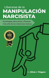 Produktbild: Liberarse de la Manipulaci&oacute;n Narcisista: Estrategias para sanar y florecer m&aacute;s all&aacute; de las Relaciones T&oacute;xicas (Relaciones Sanas)