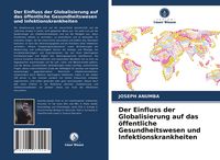 Produktbild: Der Einfluss der Globalisierung auf das &ouml;ffentliche Gesundheitswesen und Infektionskrankheiten