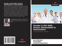 Produktbild: Gender & HIV AIDS, factors attributable to feminisation