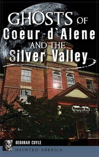 Produktbild: Ghosts of Coeur d'Alene and the Silver Valley