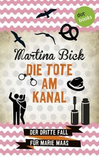 Produktbild: Die Tote am Kanal: Der dritte Fall f&uuml;r Marie Maas