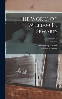 Produktbild: The Works of William H. Seward; Volume 3