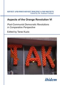 Produktbild: Aspects of the Orange Revolution VI. Post-Communist Democratic Revolutions in Comparative Perspective